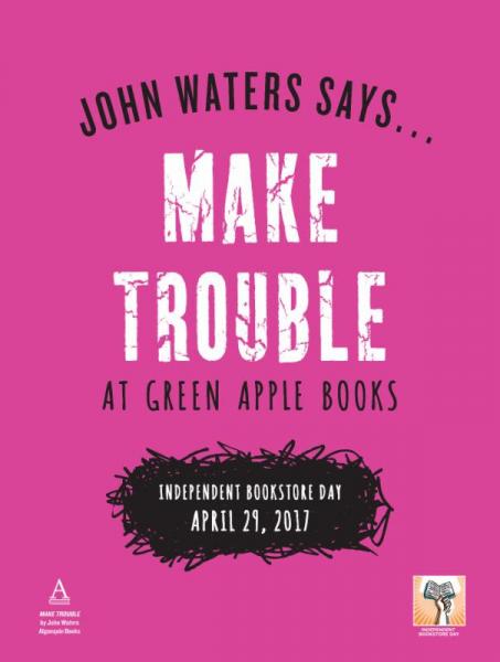 John Waters Make Trouble poster for Independent Bookstore Day