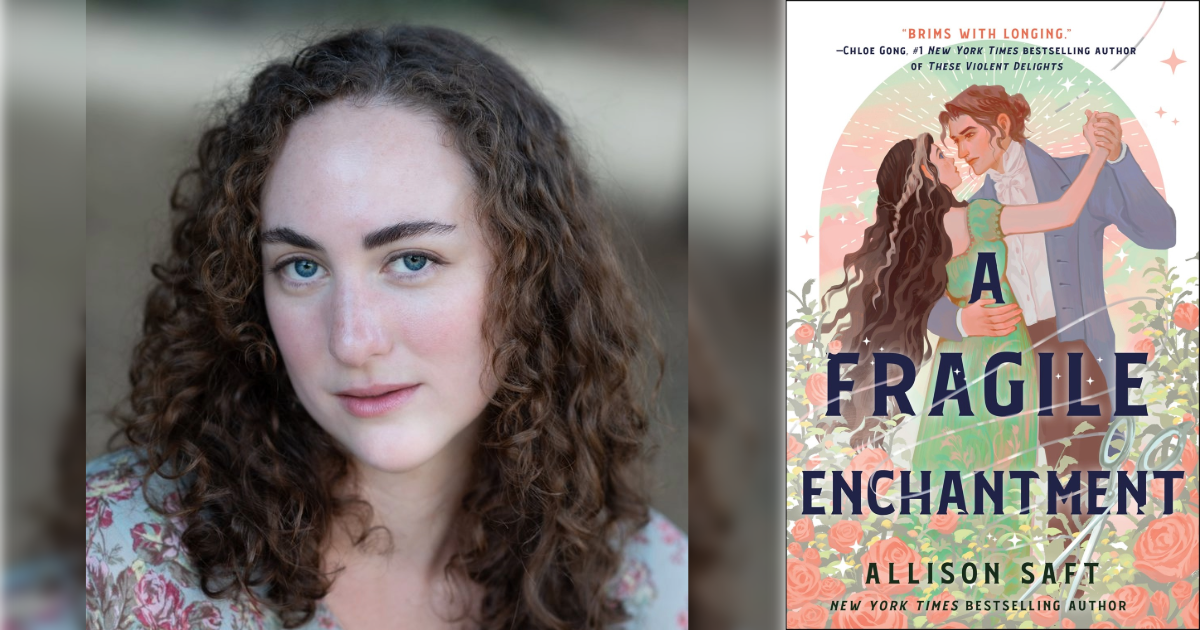 A Q&A with Allison Saft, Author of January/February Kids' Indie Next List  Top Pick “A Fragile Enchantment”