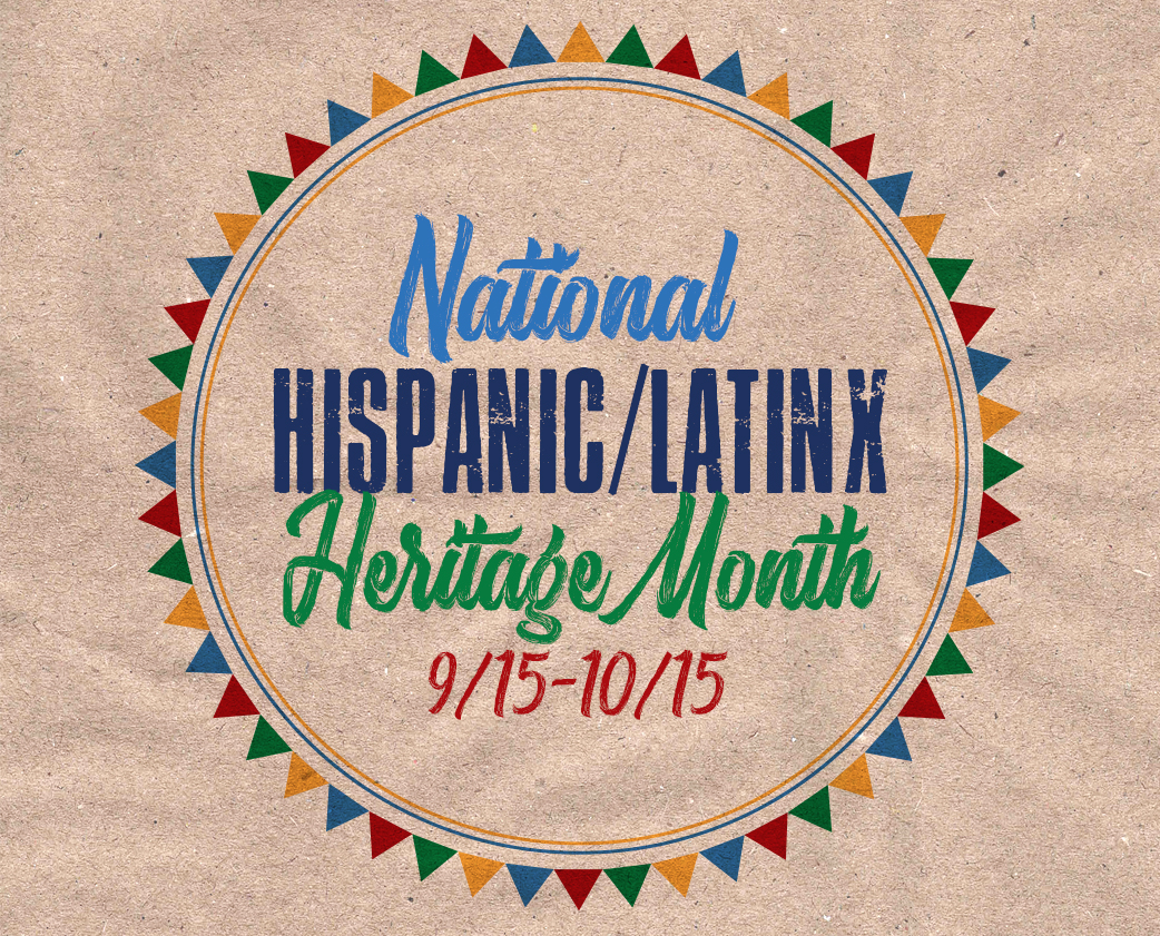 A graphic celebrating National Hispanic/Latinx Heritage Month