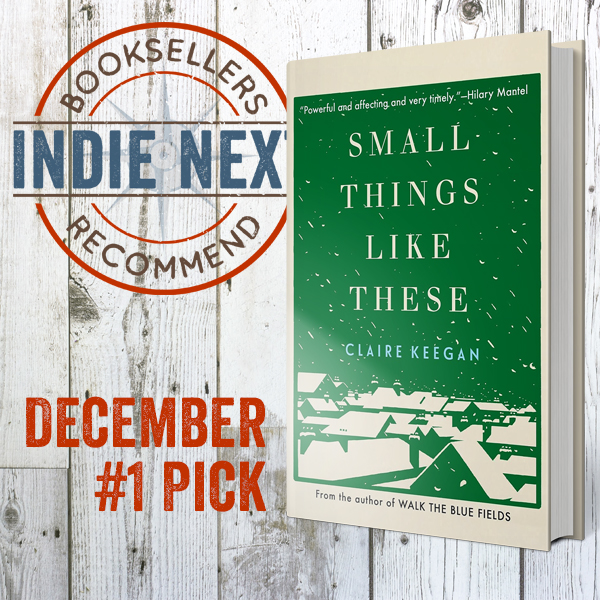 Indie Next List December #1 Pick Claire Keegan’s Small Things Like These