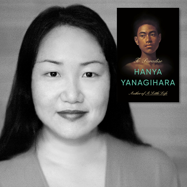 Hanya Yanagihara’s To Paradise: A Novel