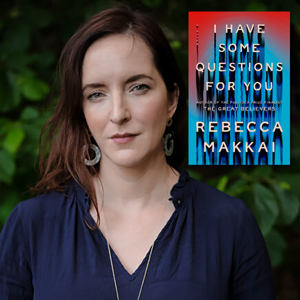 Rebecca Makkai, author of "I Have Some Questions for You"
