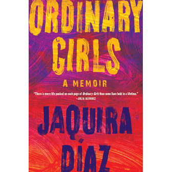Ordinary Girls by Jaquira Diaz