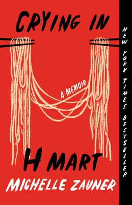 Crying in H Mart: A Memoir By Michelle Zauner