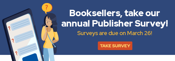 Booksellers, take our annual Publisher Survey! 
