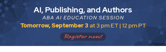 Register now for ABA's September 3 education session, "AI, Publishing, and Authors."