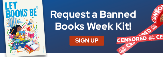 Request a Banned Books Week Kit! Sign up now!