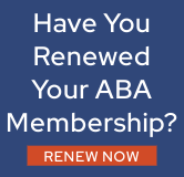 Have you renewed your ABA membership? Renew now!