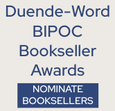 Nominate a bookseller for the Duende-Word BIPOC Bookseller award.