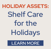 Download the Shelf Care for the Holidays assets now.