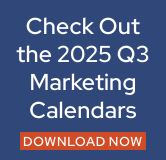 Check out the 2025 Q3 Marketing Calendars.