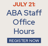 Register now for the ABA Staff Office Hours on July 21.