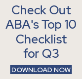 Check out ABA's Top 10 Checklist for Q3.