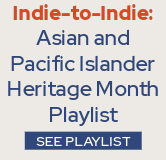 Check out Indie-to-Indie's AAPI Heritage Month playlist.