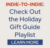 Check out the Indie-to-Indie Holiday Gift Guide playlist.