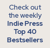 Check out the weekly Indie Press Top 40 Bestsellers