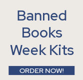 Order your free Banned Books Week Kit now.