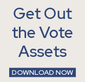 Download the Get Out the Vote assets now!