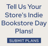 Tell us your store's Indie Bookstore Day plans! Submit your plans now.