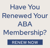 Have you renewed your ABA membership?