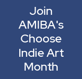 Join AMIBA's Choose Indie Art Month