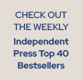 Check out the weekly Independent Press Top 40 Bestsellers.