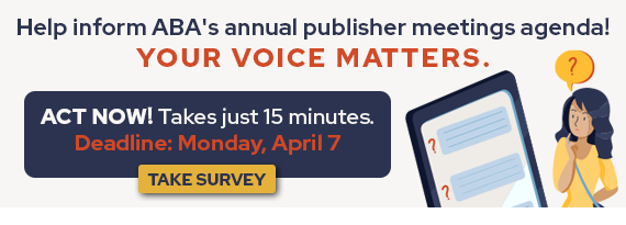 Tell us your publisher experience! Your voice matters. Act now. Take the publisher survey by April 7. 