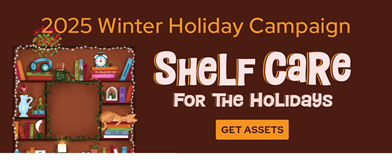 Shelf Care for the Holidays! Download the Winter Holiday Campaign Assets Now!