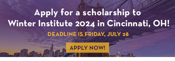 Apply for a scholarship to Winter Institute 2024 in Cincinnati, OH!