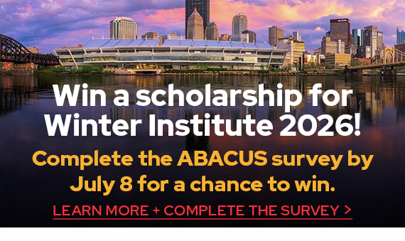 Win a scholarship for Winter Institute 2026! Complete the ABACUS survey for a chance to win.