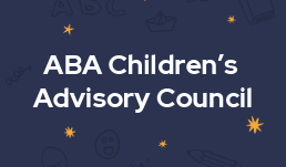 ABA's Children's Advisory Council