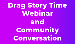 Drag Story Time Webinar and Community Conversation