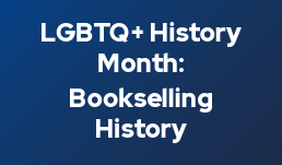 LGBTQ+ History Month: Bookselling History