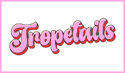 Tropetails
