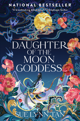 Daughter Of The Moon Goddess A Novel (Celestial Kingdom #1)  Sue Lynn Tan