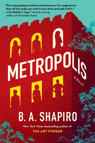 Metropolis: A Novel By B. A. Shapiro