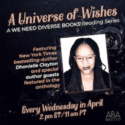A Universe of Wishes reading series featuring bestselling author Dhonielle Clayton, every Wednesday in April