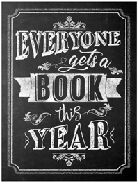 Black and white sign that reads "Everyone gets a book this year."