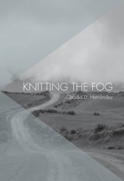 Knitting the Fog cover image by Claudia Hernandez