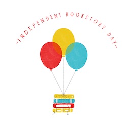 Independent Bookstore Day with three balloons tied to a stack of four books