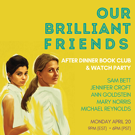 Our Brilliant Friends After Dinner Book Club & Watch Party, April 20