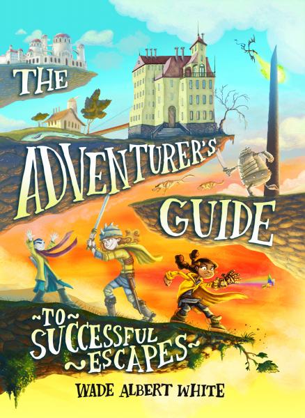 Cover for The Adventurer's Guide to Successful Escapes by Wade Albert White