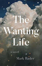 The Wanting Life by Mark Rader